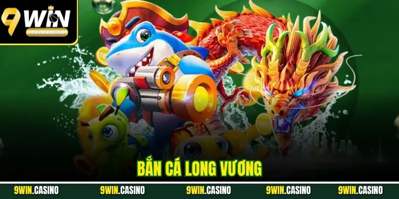 Bắn Cá Long Vương | Siêu Phẩm Đại Dương Đổi Thưởng 2025