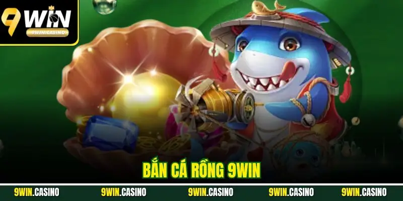 Bắn Cá Rồng 9WIN – Thử Thách Săn Boss Rồng Cực Mãn Nhãn