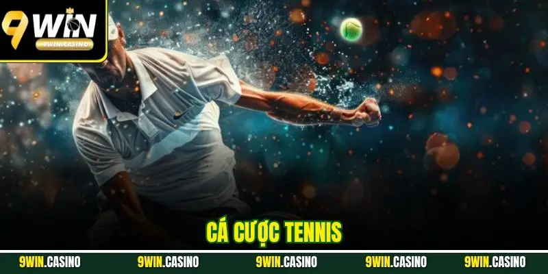 Cá Cược Tennis 9Win | Tổng hợp Kèo Săn Thưởng Dễ Dàng