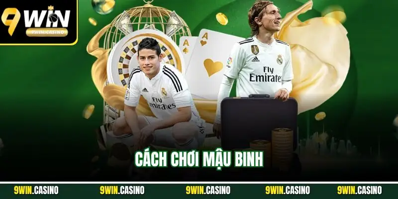 Cách Chơi Mậu Binh – Bí Quyết Chinh Phục Tại 9Win