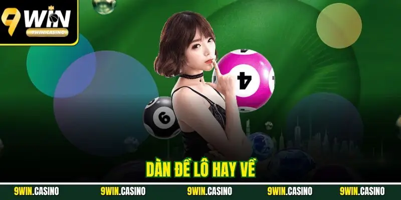 Dàn Đề Lô Hay Về - Bí Quyết Rinh Thưởng Khủng Mỗi Ngày