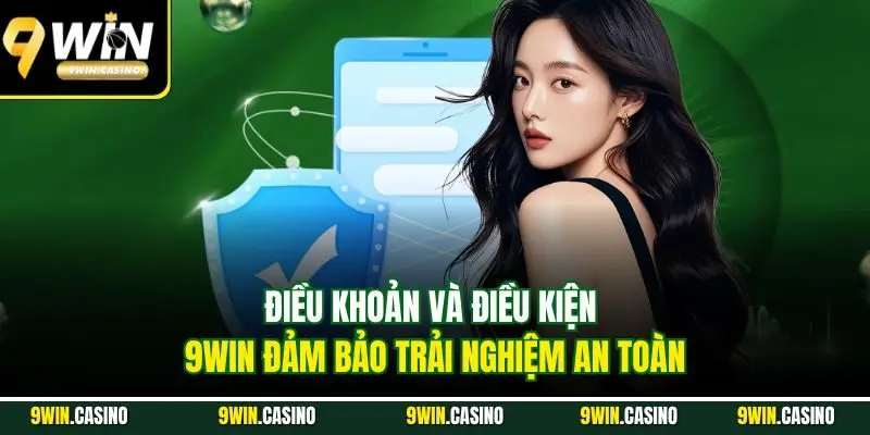 Điều Khoản Và Điều Kiện – Hướng Dẫn Cho Hội Viên Tại 9Win 1 Điều khoản và điều kiện 9Win đảm bảo trải nghiệm an toàn
