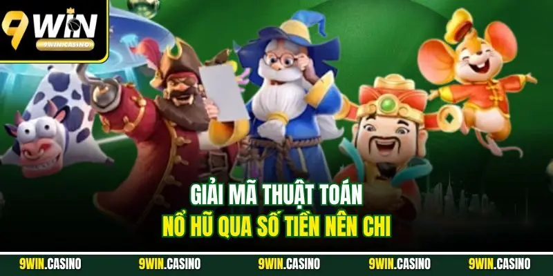 Giải Mã Thuật Toán Nổ Hũ| Phân Tích Các Thông Số Chi Tiết 2 Giải mã thuật toán nổ hũ qua số tiền nên chi