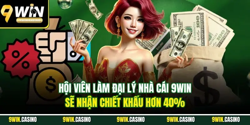 Đại Lý 9Win | Hưởng Lợi Nhuận Thụ Động Từ Chiết Khấu 2025 1 Hội viên làm đại lý nhà cái 9Win sẽ nhận chiết khấu hơn 40%