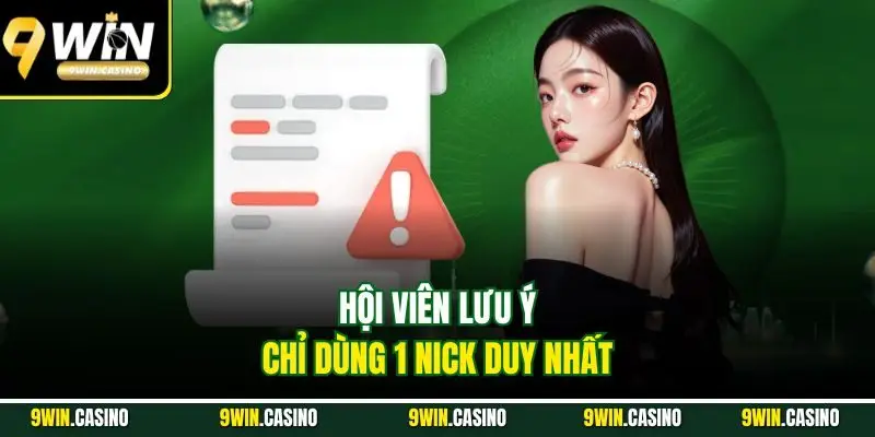 Hội viên lưu ý chỉ dùng 1 nick duy nhất 