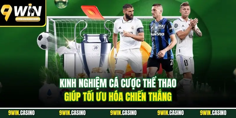 Thể Thao 9Win – Chinh Phục Cá Cược Giải Trí Hiện Đại 8 Kinh nghiệm cá cược thể thao giúp tối ưu hóa chiến thắng