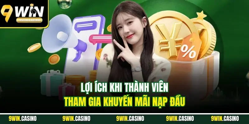 Lợi ích khi thành viên tham gia khuyến mãi nạp đầu