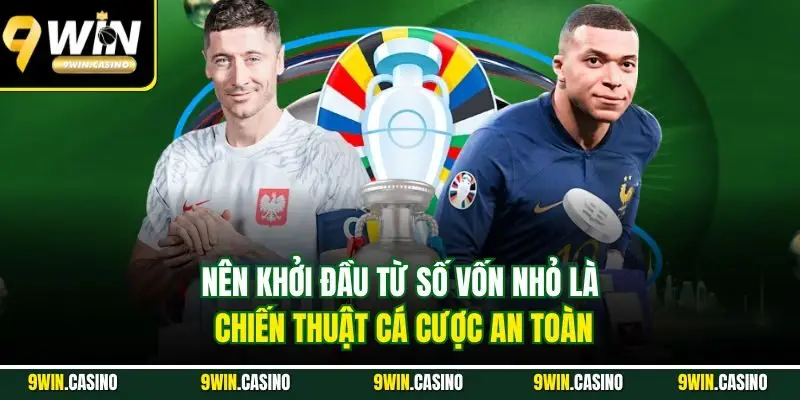 Chiến Thuật Cá Cược Thể Thao| Bật Mí Kinh Nghiệm Hiệu Quả 2 Nên khởi đầu từ số vốn nhỏ là chiến thuật cá cược an toàn