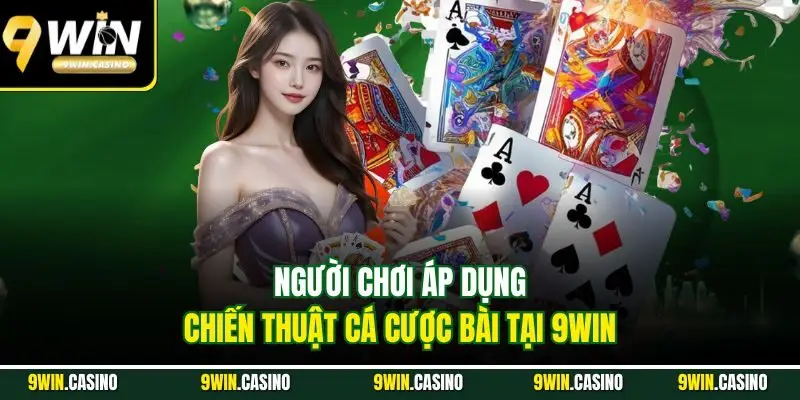 Game Bài Online – Hành Trình Đổi Thưởng Đỉnh Cao Tại 9Win 7 Người chơi áp dụng chiến thuật cá cược bài tại 9Win