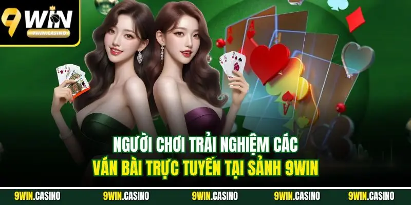 Game Bài Online – Hành Trình Đổi Thưởng Đỉnh Cao Tại 9Win 5 Người chơi trải nghiệm các ván bài trực tuyến tại sảnh 9Win