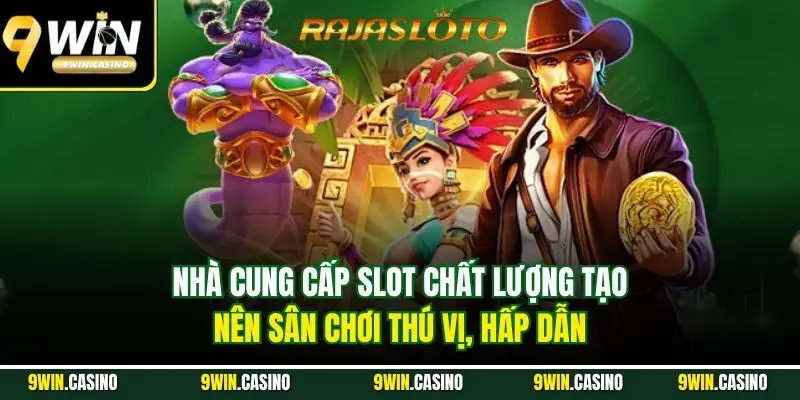 Nổ Hũ 9Win - Sân Chơi Uy Tín, Đổi Thưởng Chất Lượng 3 Nhà cung cấp slot chất lượng tạo nên sân chơi thú vị, hấp dẫn