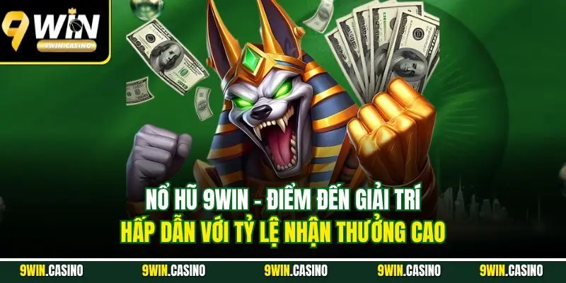 Nổ Hũ 9Win - Sân Chơi Uy Tín, Đổi Thưởng Chất Lượng 1 Nổ hũ 9Win - Điểm đến giải trí hấp dẫn với tỷ lệ nhận thưởng cao