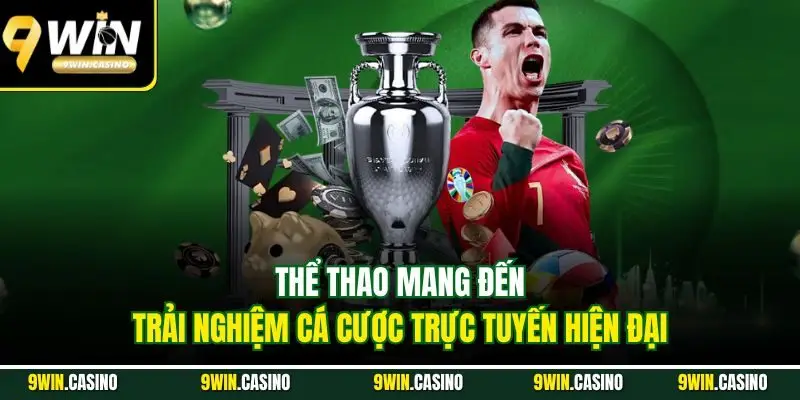 Thể Thao 9Win – Chinh Phục Cá Cược Giải Trí Hiện Đại 6 Thể thao mang đến trải nghiệm cá cược trực tuyến hiện đại