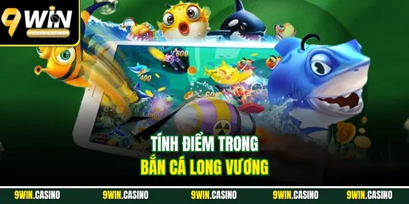 Tính điểm trong bắn cá Long Vương